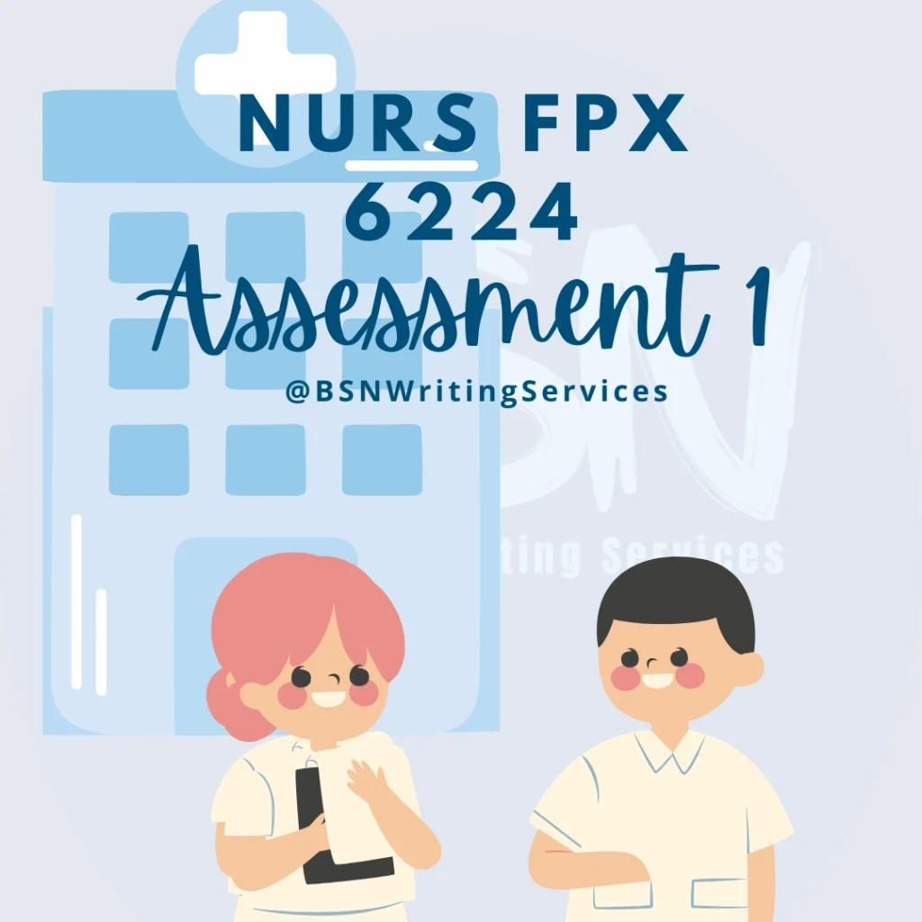 NURS FPX 6224 Assessment 1