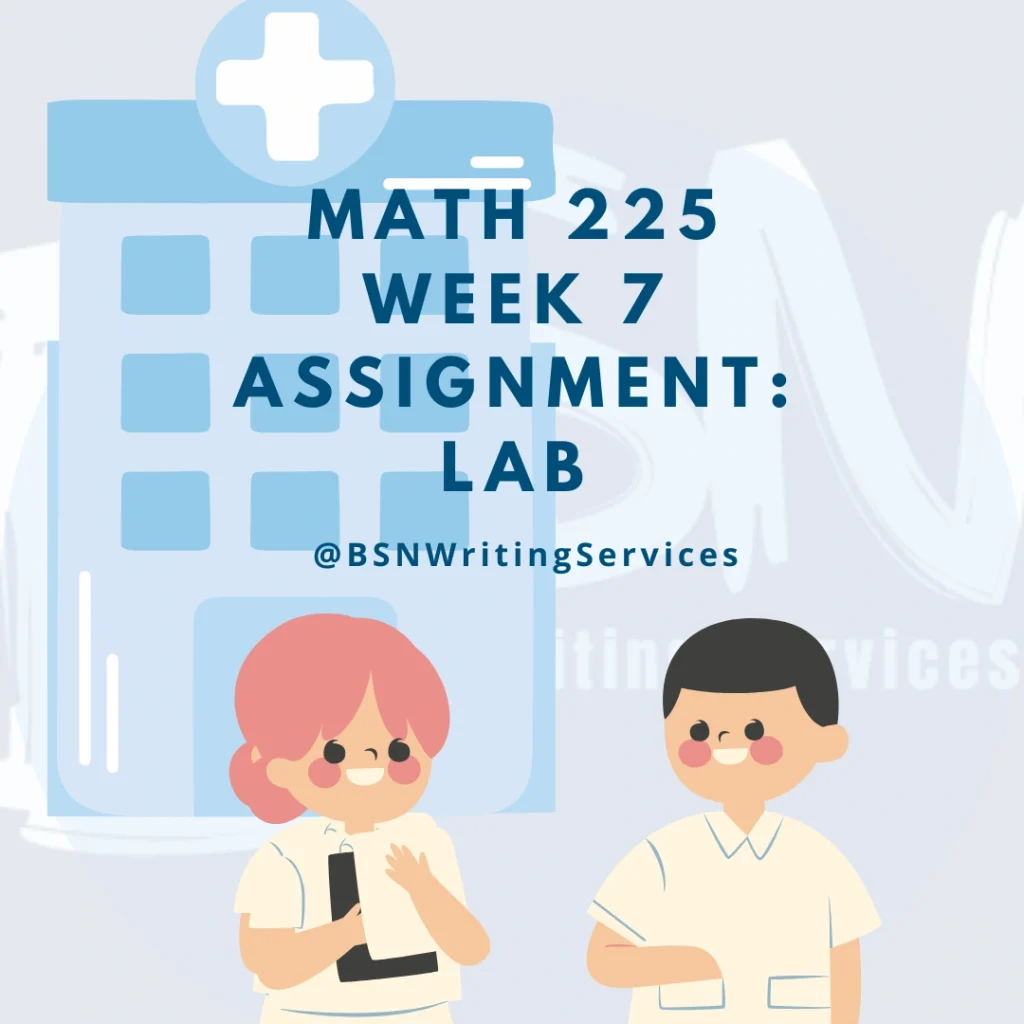 MATH 225 Week 7 Assignment: Lab